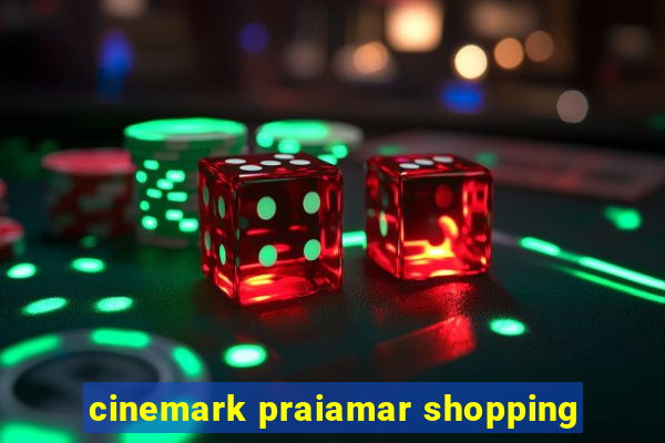 cinemark praiamar shopping